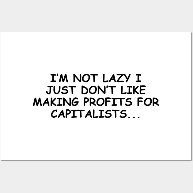 I'm Not Lazy Wall Art by TheCosmicTradingPost